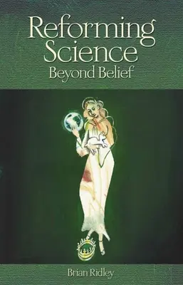 Riformare la scienza: Oltre la fede - Reforming Science: Beyond Belief