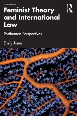 Teoria femminista e diritto internazionale: Prospettive post-umane - Feminist Theory and International Law: Posthuman Perspectives