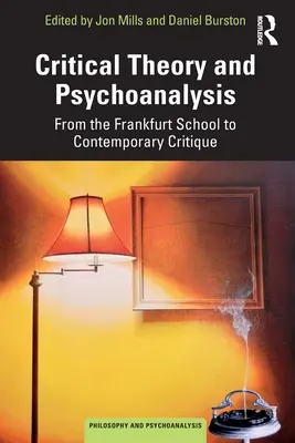 Teoria critica e psicoanalisi: Dalla Scuola di Francoforte alla critica contemporanea - Critical Theory and Psychoanalysis: From the Frankfurt School to Contemporary Critique