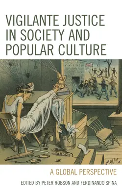 La giustizia vigilante nella società e nella cultura popolare: Una prospettiva globale - Vigilante Justice in Society and Popular Culture: A Global Perspective