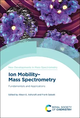 Spettrometria di massa e mobilità ionica: Fondamenti e applicazioni - Ion Mobility-Mass Spectrometry: Fundamentals and Applications