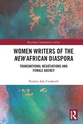 Scrittrici della nuova diaspora africana: negoziati transnazionali e agenzia femminile - Women Writers of the New African Diaspora: Transnational Negotiations and Female Agency