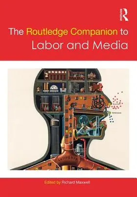 Il Companion di Routledge al lavoro e ai media - The Routledge Companion to Labor and Media