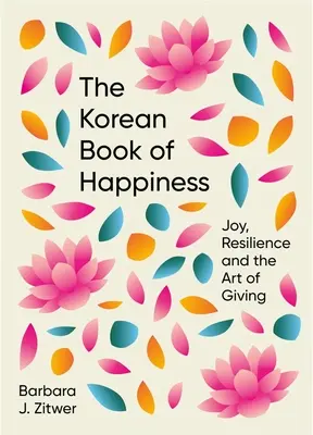 Il libro coreano della felicità: Gioia, resilienza e l'arte di donare - The Korean Book of Happiness: Joy, Resilience and the Art of Giving