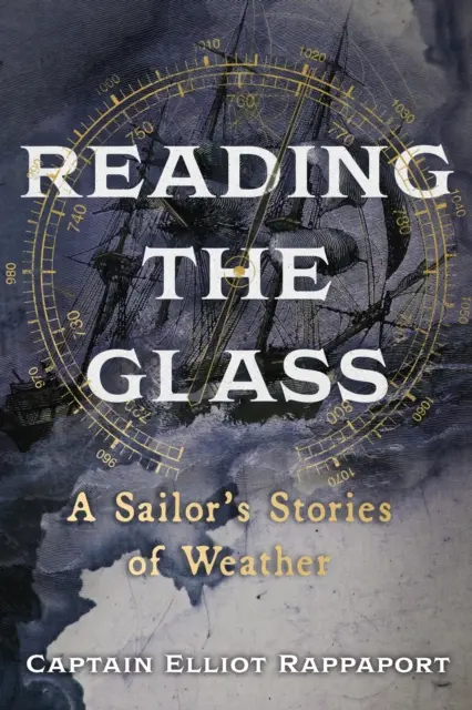 Leggere il vetro - Le storie del tempo di un marinaio - Reading the Glass - A Sailor's Stories of Weather