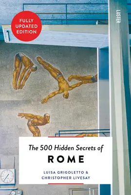 I 500 segreti nascosti di Roma Nuovo e Rivisto - The 500 Hidden Secrets of Rome New & Revised