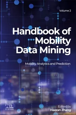 Manuale di estrazione dei dati sulla mobilità, volume 2: Analisi e previsione della mobilità - Handbook of Mobility Data Mining, Volume 2: Mobility Analytics and Prediction