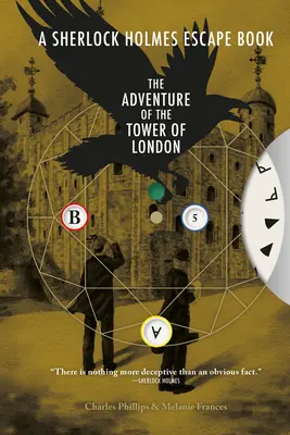 Il libro della fuga di Sherlock Holmes: Avventura nella Torre di Londra: Risolvi gli enigmi per sfuggire alle pagine Volume 4 - The Sherlock Holmes Escape Book: Adventure of the Tower of London: Solve the Puzzles to Escape the Pages Volume 4