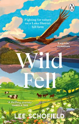 Wild Fell: Lotta per la natura in una fattoria di collina del Lake District - Wild Fell: Fighting for Nature on a Lake District Hill Farm
