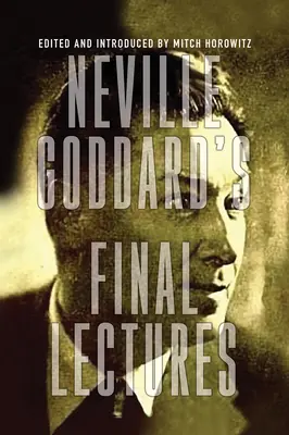 Le conferenze finali di Neville Goddard - Neville Goddard's Final Lectures