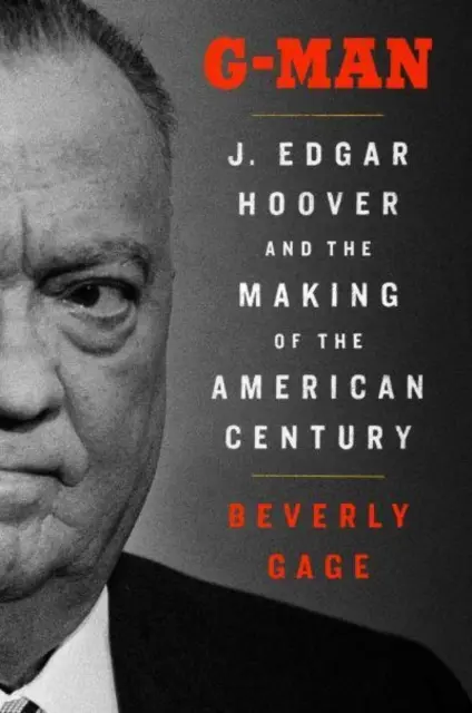 G-Man - J. Edgar Hoover e la costruzione del secolo americano - G-Man - J. Edgar Hoover and the Making of the American Century