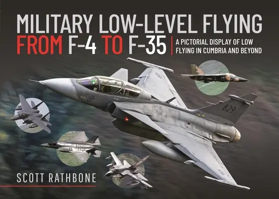 Volo militare a bassa quota dall'F-4 Phantom all'F-35 Lightning II: una rassegna pittorica del volo a bassa quota in Cumbria e oltre - Military Low-Level Flying from F-4 Phantom to F-35 Lightning II: A Pictorial Display of Low Flying in Cumbria and Beyond
