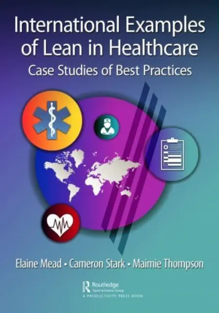 Esempi internazionali di Lean in sanità: Casi di studio di buone pratiche - International Examples of Lean in Healthcare: Case Studies of Best Practices