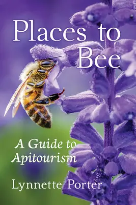 Luoghi per le api: Guida all'apicoltura - Places to Bee: A Guide to Apitourism