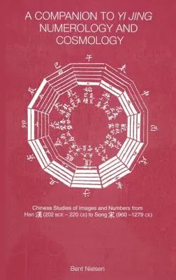 Compendio di numerologia e cosmologia dello Yi Jing - A Companion to Yi Jing Numerology and Cosmology