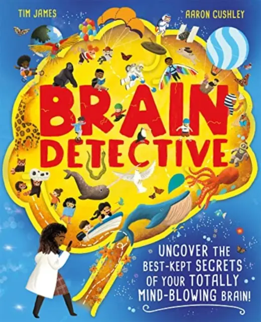Brain Detective - Scoprite i segreti meglio custoditi del vostro cervello, assolutamente sbalorditivo! - Brain Detective - Uncover the Best-Kept Secrets of your Totally Mind-Blowing Brain!
