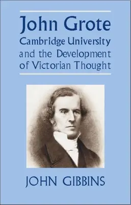 John Grote, l'Università di Cambridge e lo sviluppo del pensiero vittoriano - John Grote, Cambridge University and the Development of Victorian Thought