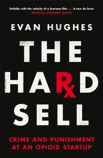 Hard Sell - Crimini e punizioni in una startup di oppioidi - Hard Sell - Crime and Punishment at an Opioid Startup
