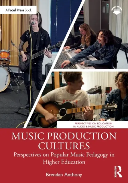 Culture della produzione musicale: Prospettive sulla pedagogia della musica popolare nell'istruzione superiore - Music Production Cultures: Perspectives on Popular Music Pedagogy in Higher Education