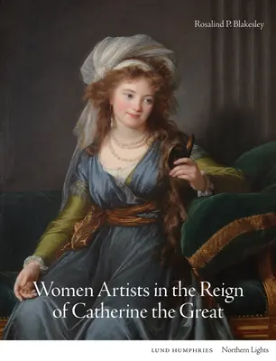 Le donne artiste nel regno di Caterina la Grande - Women Artists in the Reign of Catherine the Great