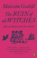La rovina di tutte le streghe - Vita e morte nel nuovo mondo - Ruin of All Witches - Life and Death in the New World
