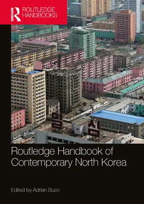 Manuale della Corea del Nord contemporanea - Routledge Handbook of Contemporary North Korea