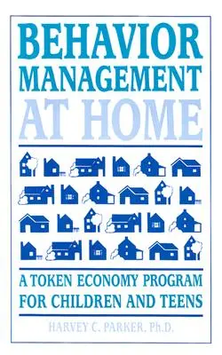 Gestione del comportamento a casa: Un programma di economia dei gettoni per bambini e adolescenti - Behavior Management at Home: A Token Economy Program for Children and Teens