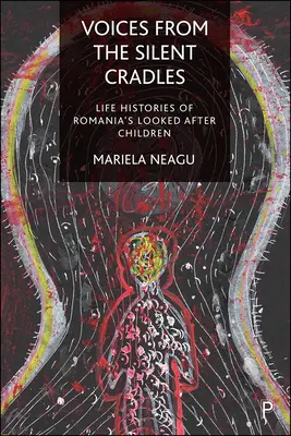 Voci dalle culle silenziose: Storie di vita dei bambini rumeni in difficoltà - Voices from the Silent Cradles: Life Histories of Romania's Looked-After Children