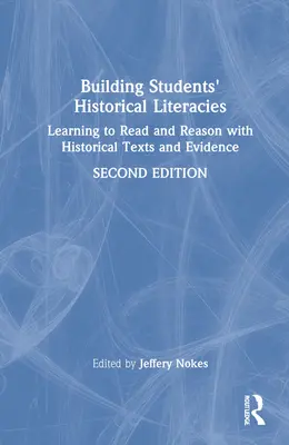 Costruire le competenze storiche degli studenti: Imparare a leggere e a ragionare con testi e prove storiche - Building Students' Historical Literacies: Learning to Read and Reason With Historical Texts and Evidence