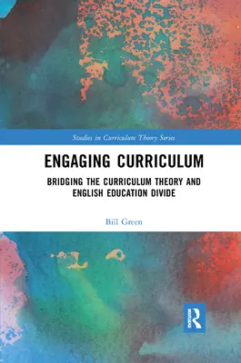 Curriculum coinvolgente: Colmare il divario tra teoria del curricolo e formazione inglese - Engaging Curriculum: Bridging the Curriculum Theory and English Education Divide