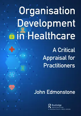 Sviluppo organizzativo in sanità: Una valutazione critica per i professionisti dell'OD - Organisation Development in Healthcare: A Critical Appraisal for OD Practitioners