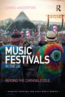 I festival musicali nel Regno Unito: Oltre il carnevalesco - Music Festivals in the UK: Beyond the Carnivalesque