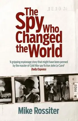 La spia che cambiò il mondo - The Spy Who Changed the World