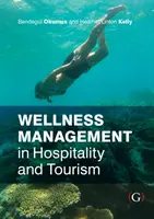 Gestione del benessere nell'ospitalità e nel turismo (Okumus Bendegul PhD (Rosen College of Hospitality Management University of Central Florida USA)) - Wellness Management in Hospitality and Tourism (Okumus Bendegul PhD (Rosen College of Hospitality Management University of Central Florida USA))
