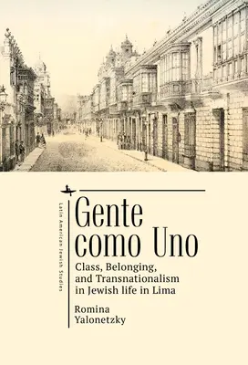 Gente Como Uno: Classe, appartenenza e transnazionalismo nella vita ebraica di Lima - Gente Como Uno: Class, Belonging, and Transnationalism in Jewish Life in Lima