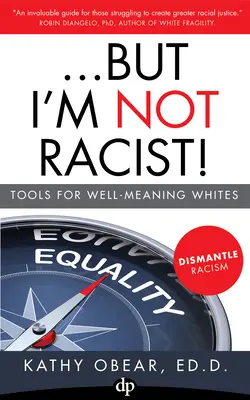 ...ma non sono razzista! Strumenti per i bianchi di buon senso - ...But I'm Not Racist!: Tools for Well Meaning Whites