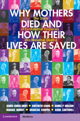 Perché le madri muoiono e come si salvano le loro vite: La storia delle inchieste confidenziali sulle morti materne - Why Mothers Died and How Their Lives Are Saved: The Story of Confidential Enquiries Into Maternal Deaths