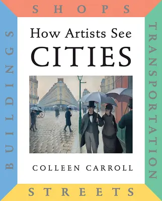 Come gli artisti vedono le città: Strade, Edifici, Negozi, Trasporti - How Artists See Cities: Streets, Buildings, Shops, Transportation