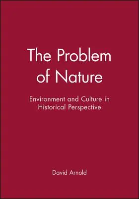 Il problema della natura: Ambiente e cultura in prospettiva storica - The Problem of Nature: Environment and Culture in Historical Perspective