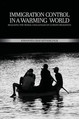 Controllo dell'immigrazione in un mondo che si riscalda: Realizzare le sfide morali della migrazione climatica - Immigration Control in a Warming World: Realizing the Moral Challenges of Climate Migration