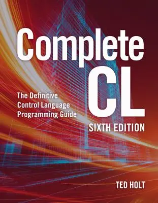 Complete CL: La guida definitiva alla programmazione del linguaggio di controllo - Complete CL: The Definitive Control Language Programming Guide