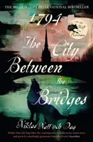 1794: La città tra i ponti - Il bestseller internazionale da un milione di copie - 1794: The City Between the Bridges - The Million Copy International Bestseller