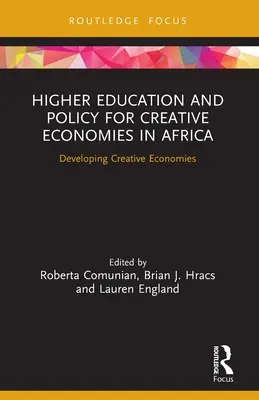 Istruzione superiore e politiche per le economie creative in Africa: Sviluppare economie creative - Higher Education and Policy for Creative Economies in Africa: Developing Creative Economies