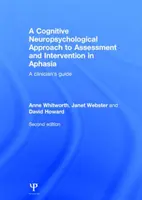 Approccio cognitivo neuropsicologico alla valutazione e all'intervento nell'afasia - Guida per il clinico - Cognitive Neuropsychological Approach to Assessment and Intervention in Aphasia - A clinician's guide