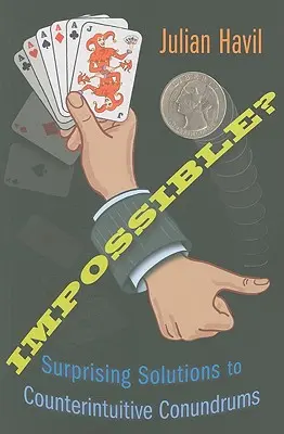 Mustahil? Solusi Mengejutkan untuk Teka-teki yang Bertentangan dengan Intuisi - Impossible?: Surprising Solutions to Counterintuitive Conundrums