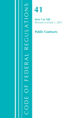 Codice dei regolamenti federali, Titolo 41: Contratti pubblici e gestione delle proprietà 1-100, aggiornato al 1° luglio 2021. - Code of Federal Regulations, Title 41 Public Contracts and Property Management 1-100, Revised as of July 1, 2021