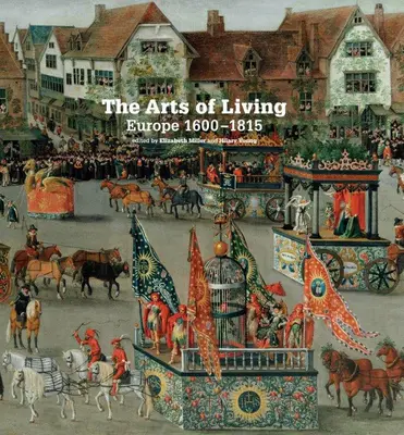 Le arti di vivere in Europa: 1600-1800 - The Arts of Living Europe: 1600-1800
