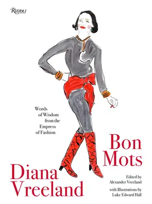 Diana Vreeland: Bon Mots: Parole di saggezza dell'imperatrice della moda - Diana Vreeland: Bon Mots: Words of Wisdom from the Empress of Fashion