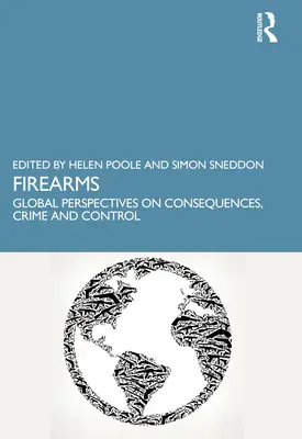 Armi da fuoco: Prospettive globali su conseguenze, crimine e controllo - Firearms: Global Perspectives on Consequences, Crime and Control