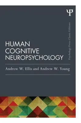 Neuropsicologia cognitiva umana (edizione classica) - Human Cognitive Neuropsychology (Classic Edition)